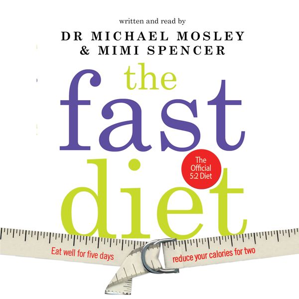 Cover Art for B00D2WL88Q, The Fast Diet: The Simple Secret of Intermittent Fasting: Lose Weight, Stay Healthy, Live Longer (Unabridged) by Unknown