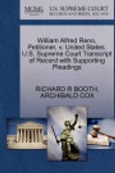 Cover Art for 9781270483250, William Alfred Reno, Petitioner, V. United States. U.S. Supreme Court Transcript of Record with Supporting Pleadings by Richard R Booth
