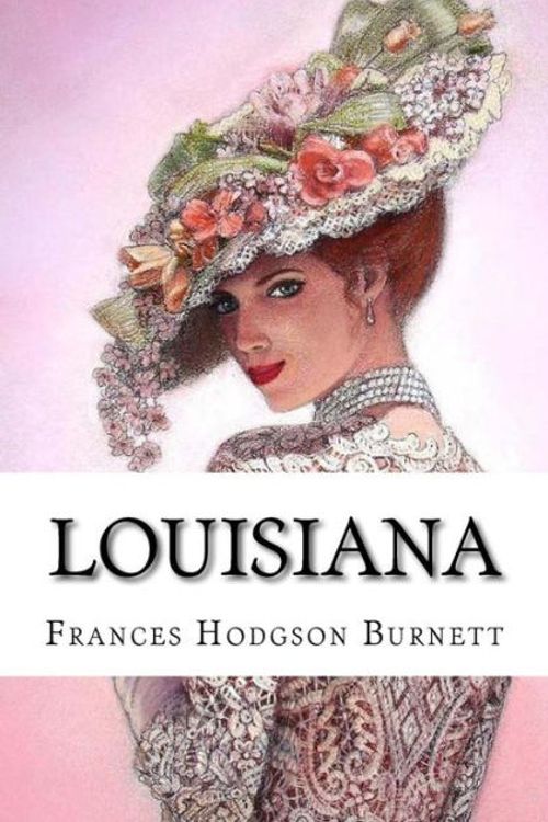 Cover Art for 9781540651570, Louisiana Frances Hodgson Burnett by Frances Hodgson Burnett