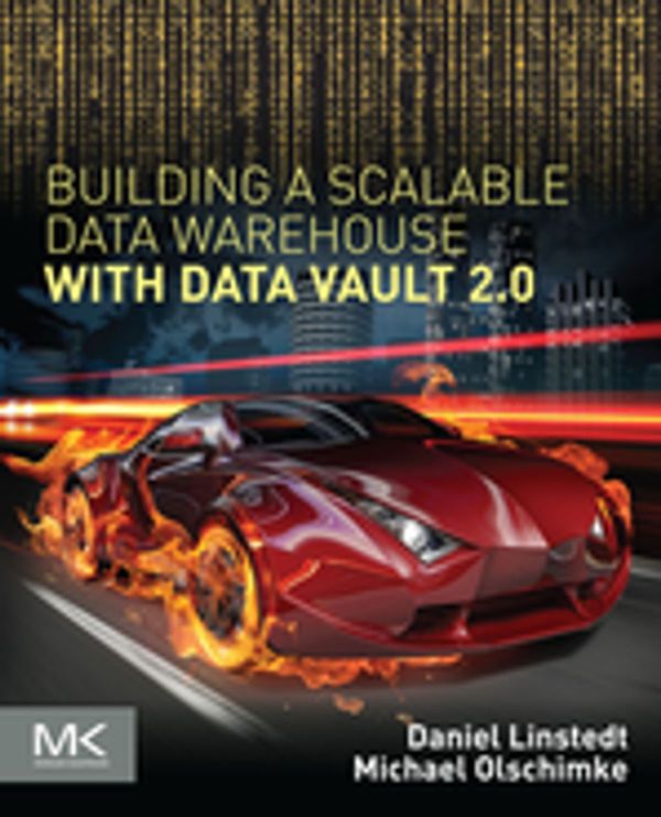 Cover Art for 9780128026489, Building a Scalable Data Warehouse with Data Vault 2.0 by Daniel Linstedt, Michael Olschimke