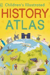 Cover Art for 9780241319901, Children's Illustrated History Atlas by DK