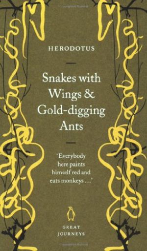 Cover Art for 9780141032023, Snakes with Wings and Gold-digging Ants by Herodotus