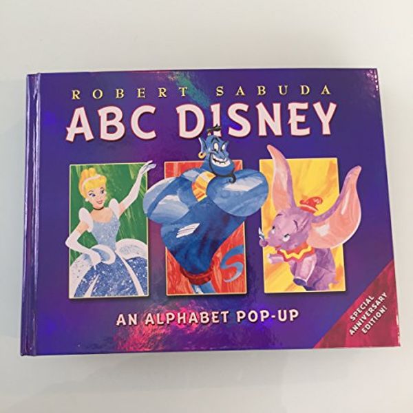 Cover Art for 9781423109303, ABC Disney (Anniversary Edition) by Robert Sabuda