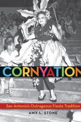 Cover Art for 9781595348012, CornyationSan Antonio's Outrageous Fiesta Tradition by Amy L. Stone