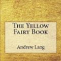 Cover Art for 9781974321940, The Yellow Fairy Book by Andrew Lang