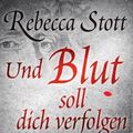 Cover Art for 9783453433717, Und Blut soll dich verfolgen: Roman by Rebecca Stott