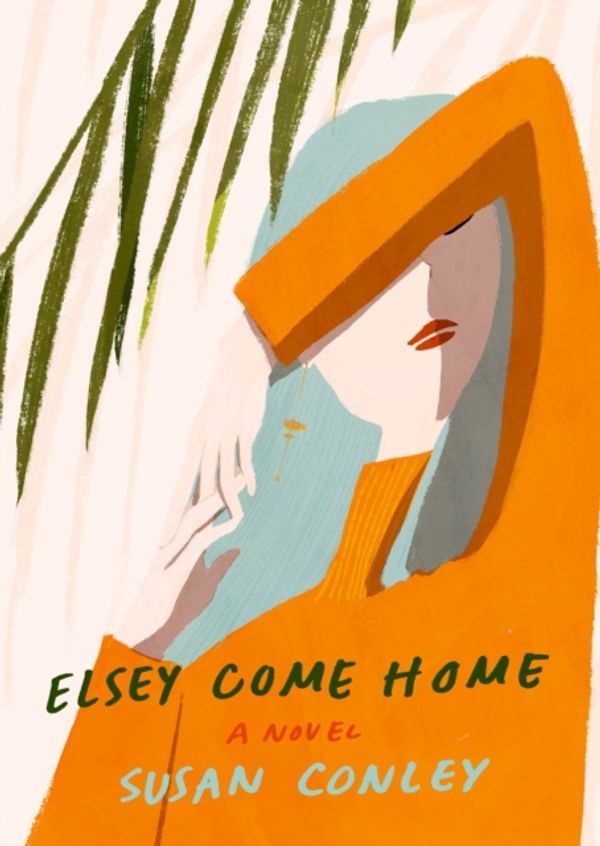 Cover Art for 9780525520986, Elsey Come Home by Susan Conley