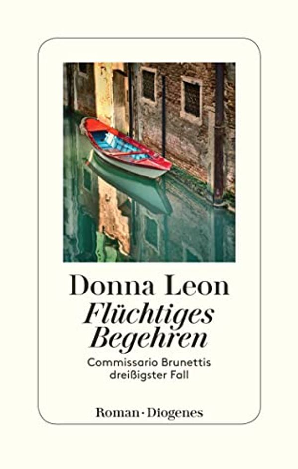 Cover Art for B094YMZ5FG, Flüchtiges Begehren: Commissario Brunettis dreißigster Fall (German Edition) by Donna Leon