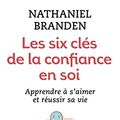 Cover Art for 9782290339442, LES SIX CLES DE LA CONFIANCE EN SOI by Nathaniel Branden