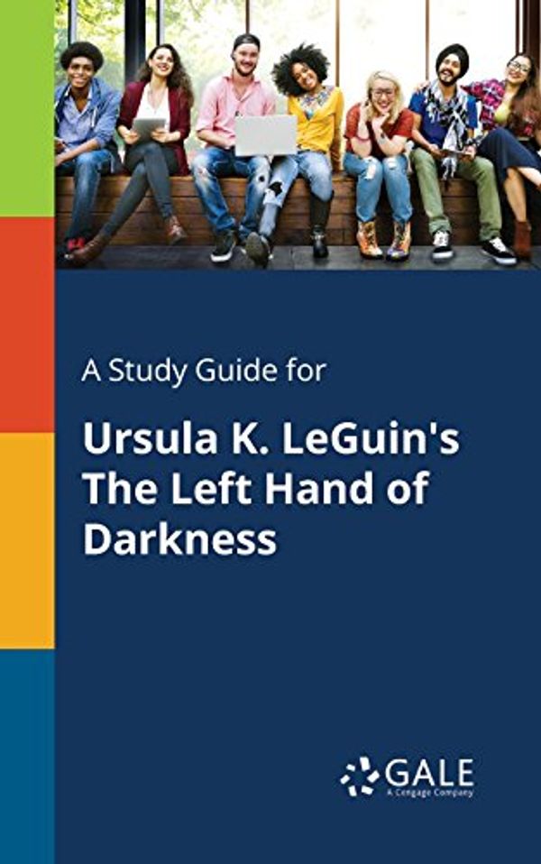 Cover Art for 9781375398503, A Study Guide for Ursula K. Leguin's the Left Hand of Darkness by Cengage Learning Gale