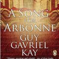 Cover Art for 9780143174509, A Song for Arbonne by Guy Gavriel Kay