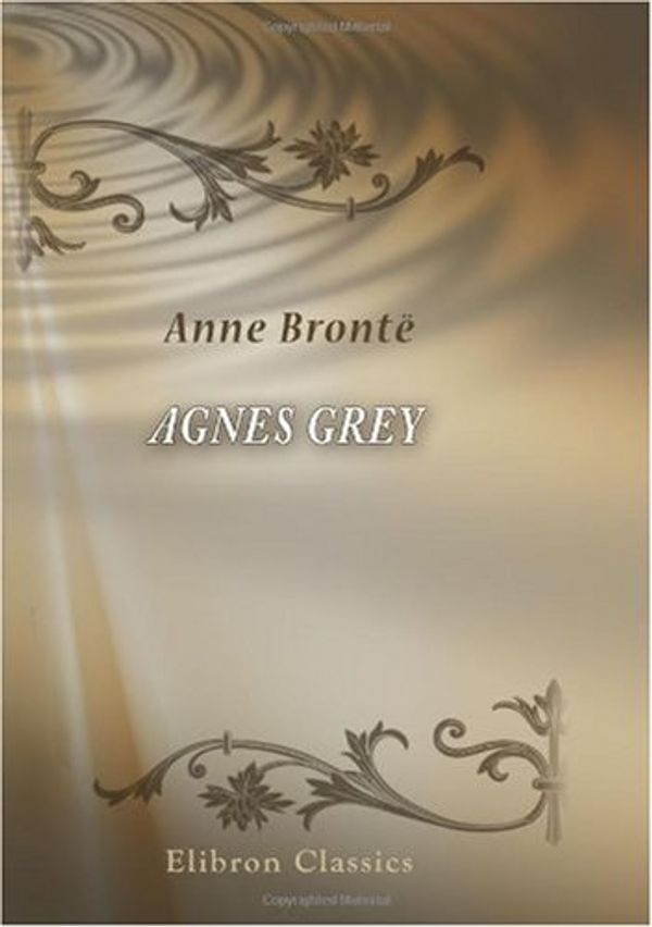 Cover Art for 9780543896520, Agnes Grey by Anne Brontë