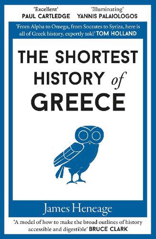 Cover Art for 9781913083243, The Shortest History of Greece by James Heneage