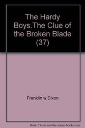 Cover Art for 9780006925026, The Clue of the Broken Blade (The Hardy boys mysteries) by Franklin W. Dixon