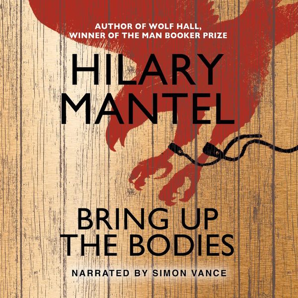 Cover Art for 9781471201226, Bring Up The Bodies by Hilary Mantel