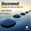Cover Art for B081QKW1FZ, Discernment: Reading the Signs of Daily Life by Henri J. m. Nouwen