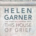 Cover Art for 9781921961434, This House of Grief by Helen Garner