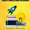 Cover Art for 9781542810647, Speed Reading: Concise & Complete Guide For Beginners.: Includes: Training, Exercises, Techniques And Tips To Improve Your Skills For Faster Reading: (speed reading course, increase reading speed) by Patrick Walton