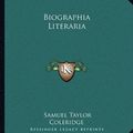 Cover Art for 9781162655512, Biographia Literaria by Samuel Taylor Coleridge