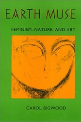 Cover Art for 9780877229872, Earth Muse: Feminism, Nature, and Art by Carol Bigwood