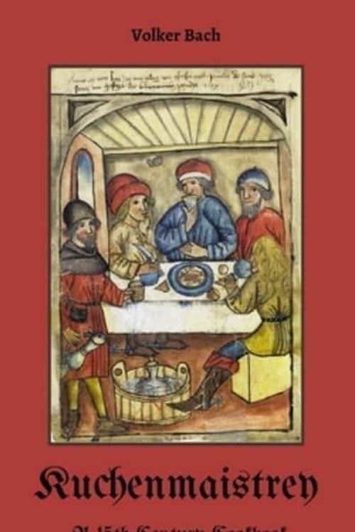 Cover Art for 9781739741426, Kuchenmaistrey: A 15th-Century German Cookbook by Volker Bach