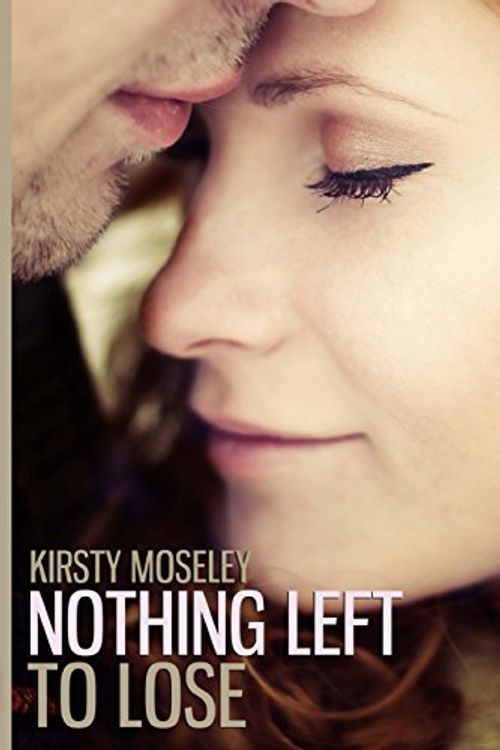 Cover Art for 9781495471872, Nothing Left to Lose by Kirsty Moseley