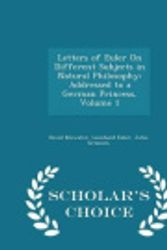 Cover Art for 9781294944089, Letters of Euler on Different Subjects in Natural PhilosophyAddressed to a German Princess, Volume 1 - Scho... by Sir David Brewster,Leonhard Euler,John Griscom