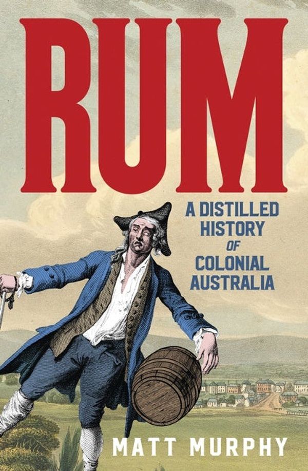 Cover Art for 9781460713044, Rum by Matt Murphy