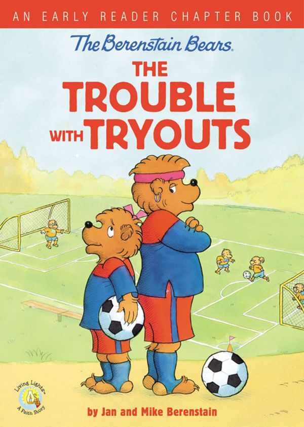 Cover Art for 9780310767831, The Berenstain Bears The Trouble with Tryouts: An Early Reader Chapter Book (Berenstain Bears/Living Lights) by Jan & Mike Berenstain