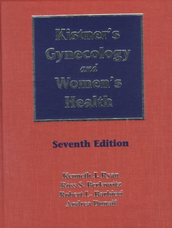 Cover Art for 9780323002011, Kistner's Gynecology and Women's Health by Ryan MD, Kenneth J., Berkowitz MD, Ross S., Barbieri MD, Robert L., Dunaif MD, Andrea E.