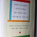 Cover Art for 9780066211213, How I Stayed Alive When My Brain Was Trying to Kill Me: One Person's Guide to Suicide Prevention by Susan Rose Blauner
