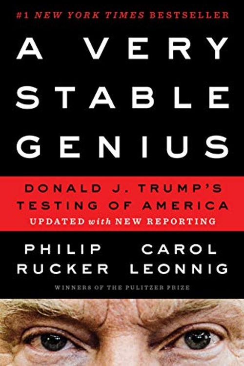 Cover Art for B07WQQRMGP, A Very Stable Genius: Donald J. Trump's Testing of America by Philip Rucker, Carol Leonnig