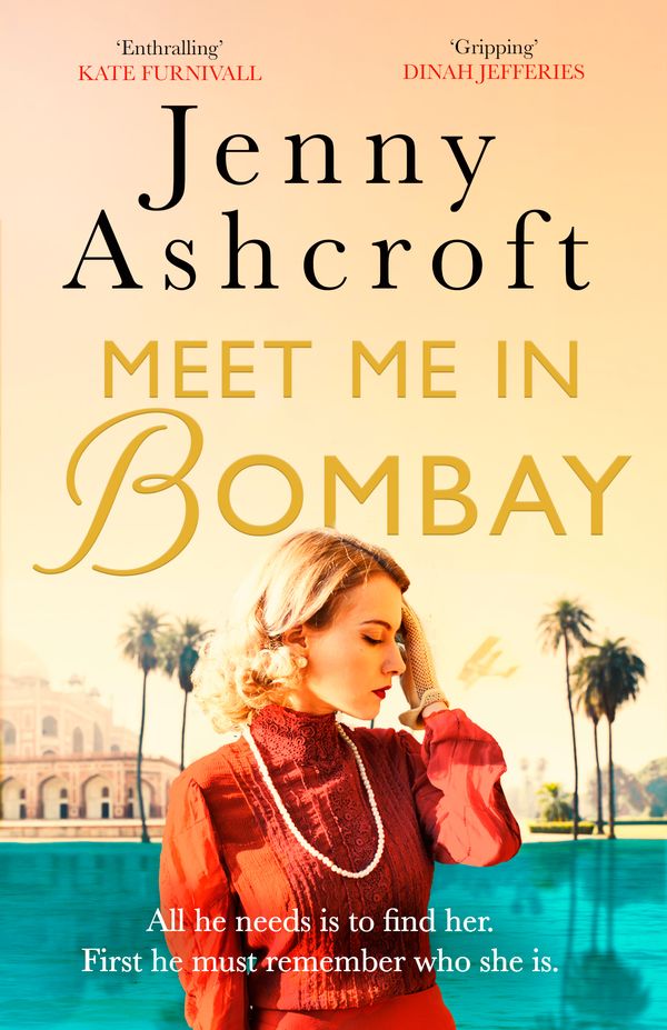 Cover Art for 9780751573220, Meet Me in Bombay: An epic, heartbreaking and breathtaking World War One novel by Jenny Ashcroft