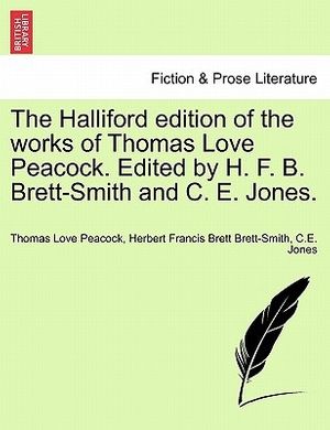 Cover Art for 9781241155100, The Halliford Edition of the Works of Thomas Love Peacock. Edited by H. F. B. Brett-Smith and C. E. Jones. by Thomas Love Peacock, Brett-Smith, Herbert Francis Brett, C.e. Jones