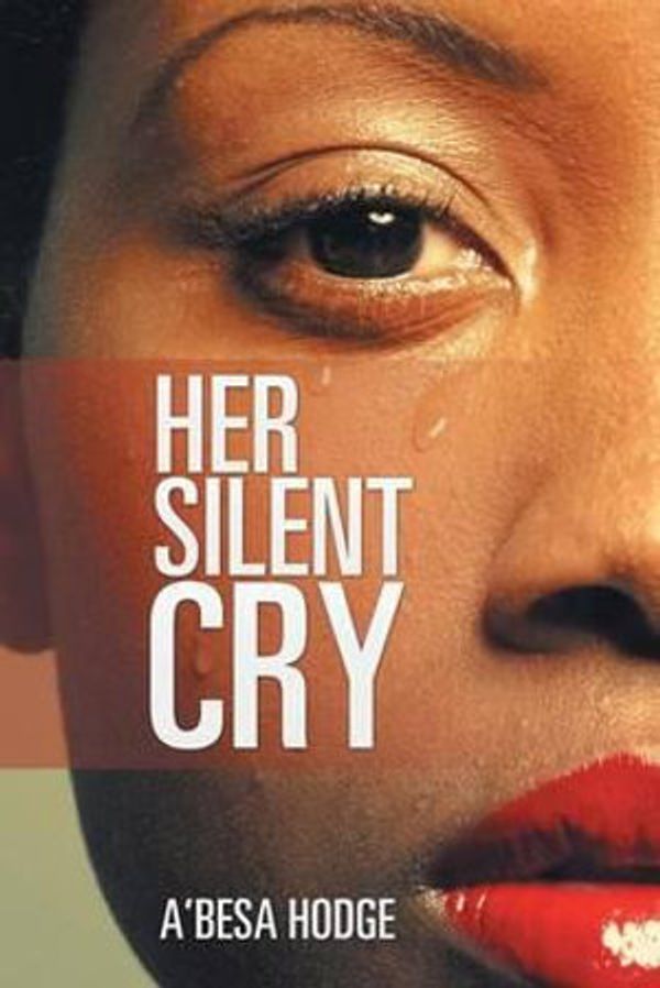 Cover Art for 9781524546533, Her Silent Cry by A'Besa Hodge