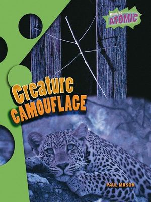 Cover Art for 9781406206913, Creature Camouflage: Atomic Level One (Raintree: Atomic): Atomic Level One (Raintree: Atomic) by Paul Mason