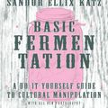 Cover Art for 9781621068723, Wild Fermentation: A Do-It-Yourself Guide to Cultural Manipulation (DIY) by Sandor Ellix Katz