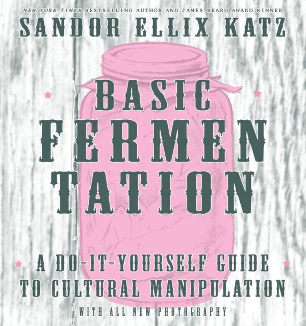 Cover Art for 9781621068723, Wild Fermentation: A Do-It-Yourself Guide to Cultural Manipulation (DIY) by Sandor Ellix Katz
