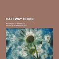 Cover Art for 9780217485289, Halfway House by Maurice Henry Hewlett