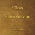 Cover Art for 9781603865791, A Theory of Human Motivation by A H. Maslow
