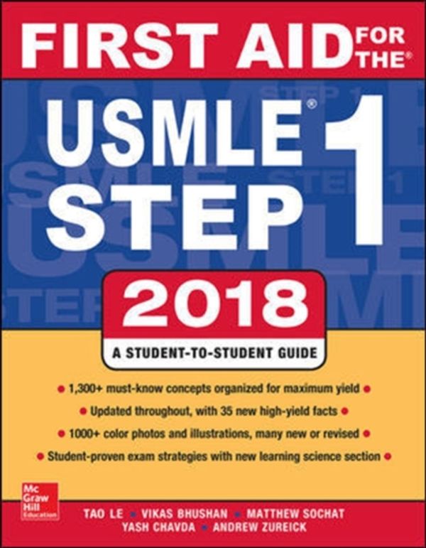 Cover Art for 9781260116120, First Aid for the USMLE Step 1 2018 by Tao Le, Vikas Bhushan, Matthew Sochat, Yash Chavda, Andrew Zureick