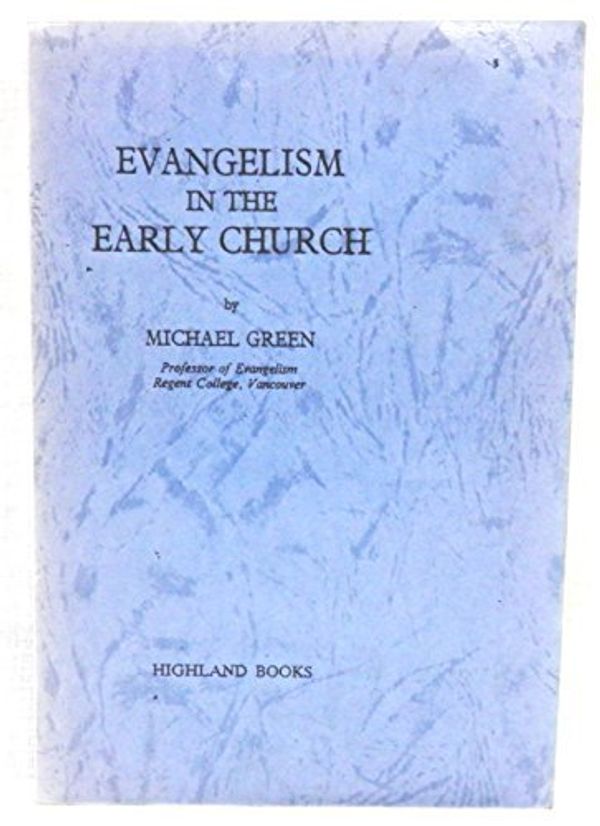 Cover Art for 9780946616046, Evangelism in the Early Church by Michael Green