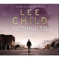 Cover Art for 9781846571091, Nothing To Lose: (Jack Reacher 12) by Lee Child