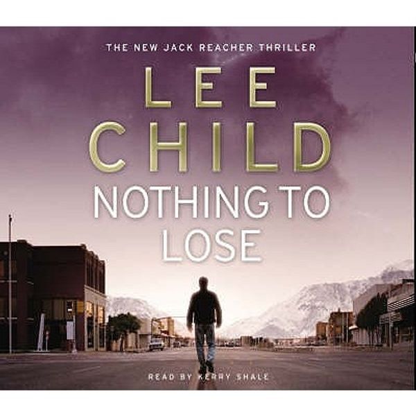 Cover Art for 9781846571091, Nothing To Lose: (Jack Reacher 12) by Lee Child