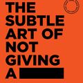 Cover Art for 9781760558772, The Subtle Art of Not Giving a -A Counterintuitive Approach to Living a Good Life by Mark Manson