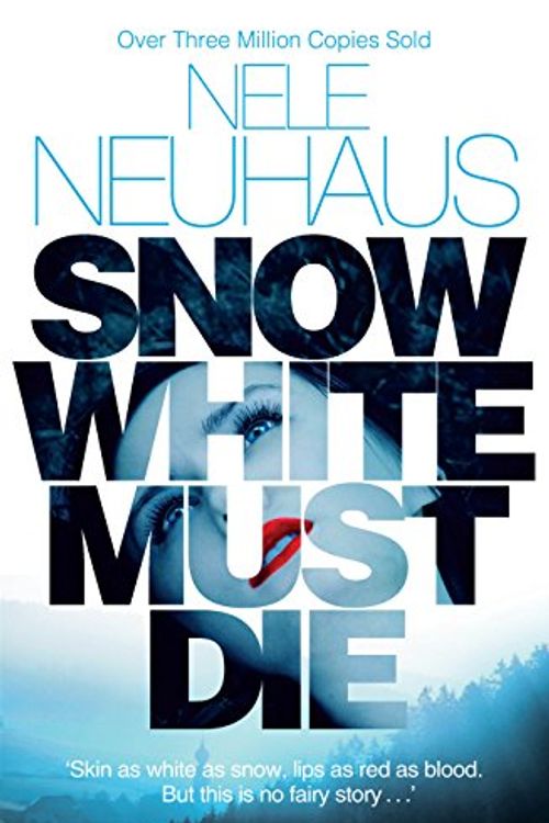 Cover Art for 9781447245407, Snow White Must Die by Nele Neuhaus