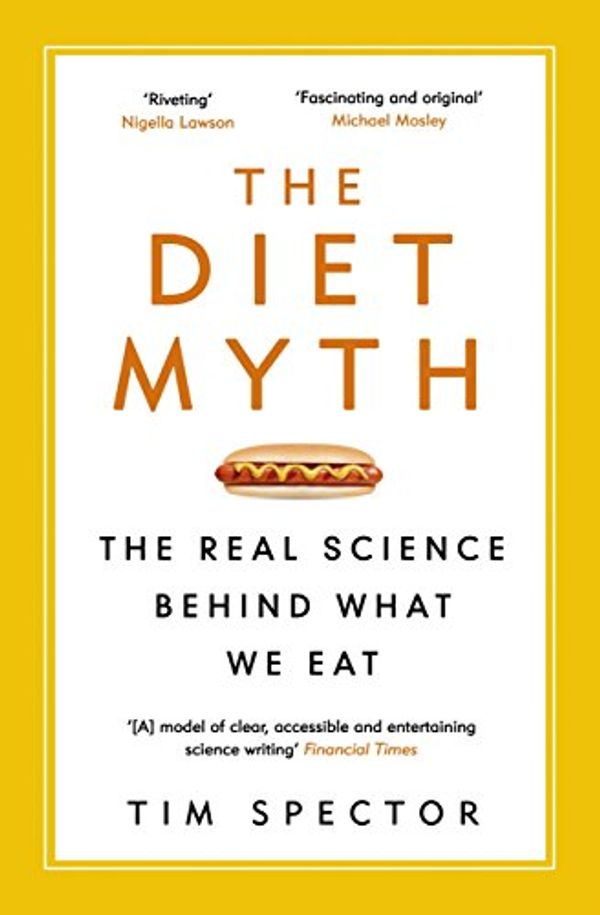 Cover Art for B00QFMNSWY, The Diet Myth: The Real Science Behind What We Eat by Tim Spector