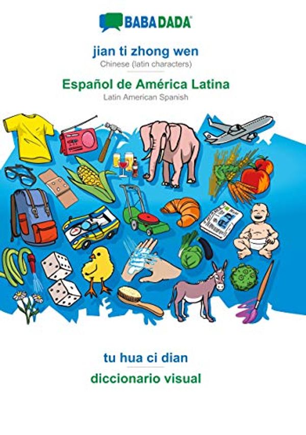 Cover Art for 9783749818419, BABADADA, jian ti zhong wen - Español de América Latina, tu hua ci dian - diccionario visual: Chinese (latin characters) - Latin American Spanish, visual dictionary by Babadada GmbH