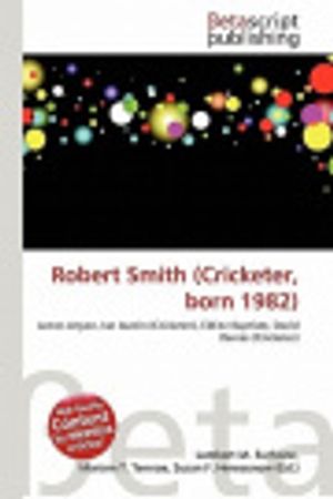 Cover Art for 9786135124330, Robert Smith (Cricketer, Born 1982) by Lambert M. Surhone, Mariam T. Tennoe, Susan F. Henssonow