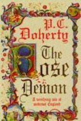 Cover Art for 9780747254416, The Rose Demon: A terrifying tale of medieval England by Paul Doherty